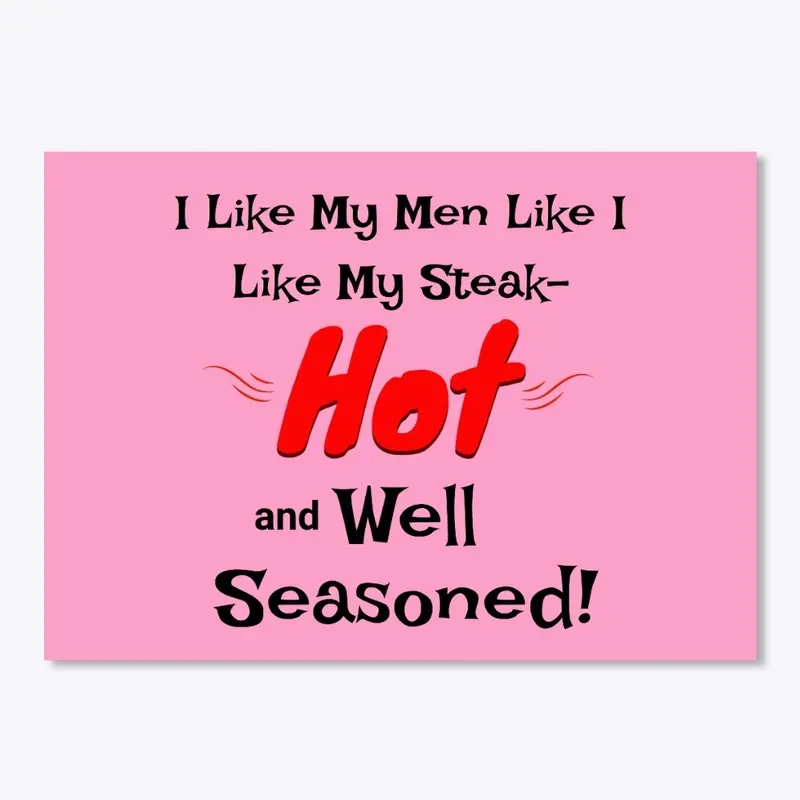 Hot and Well Seasoned Funny Novelty