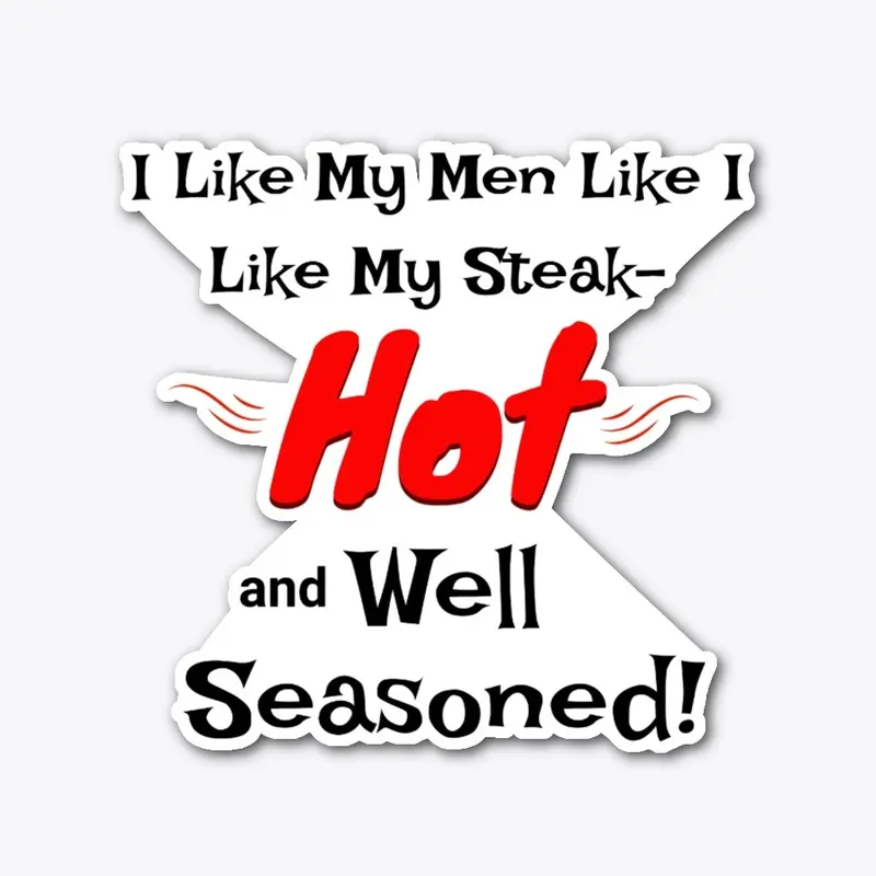 Hot and Well Seasoned Funny Novelty