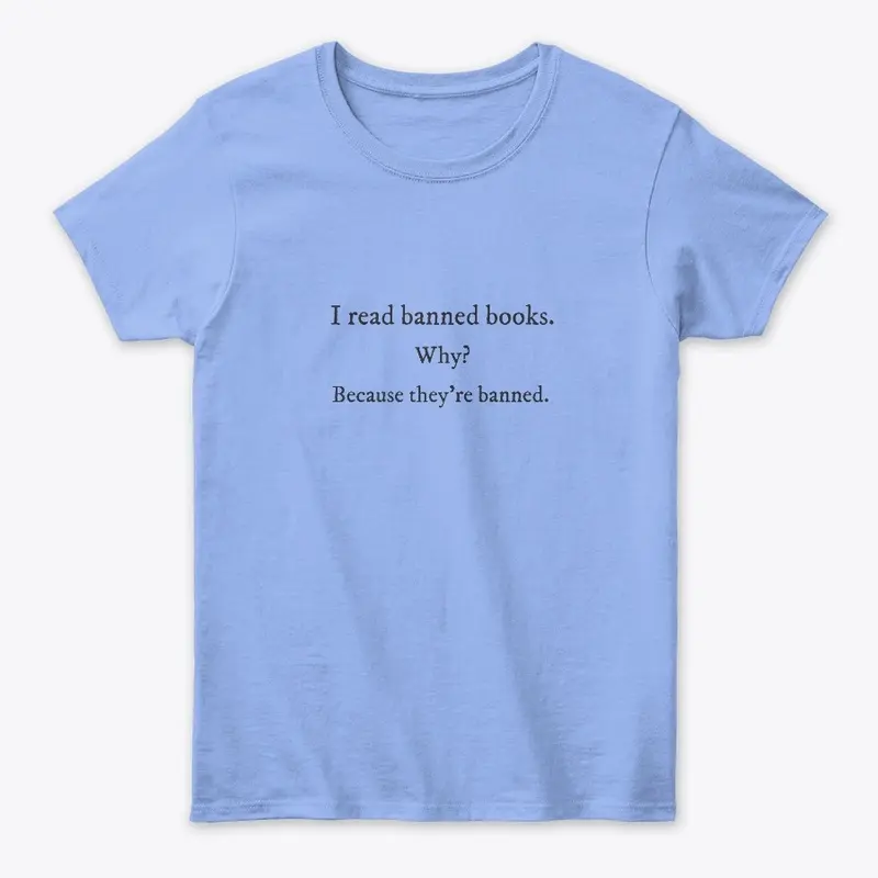 Because They're Banned Shirts